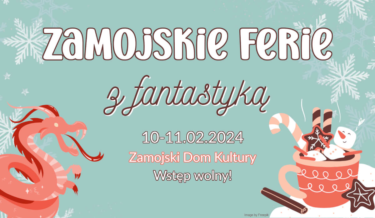 Fantastyka powraca do Zamościa: Już w te ferie odbędą się XIII Zamojskie Ferie z Fantastyką. 3 Zaproszenie na zamojskie ferie z fantastyką