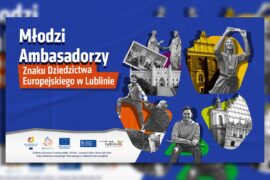 Mlodzi Ambasadorzy Znaku Dziedzictwa Europejskiego w Lublinie plakat f7495959dccf
